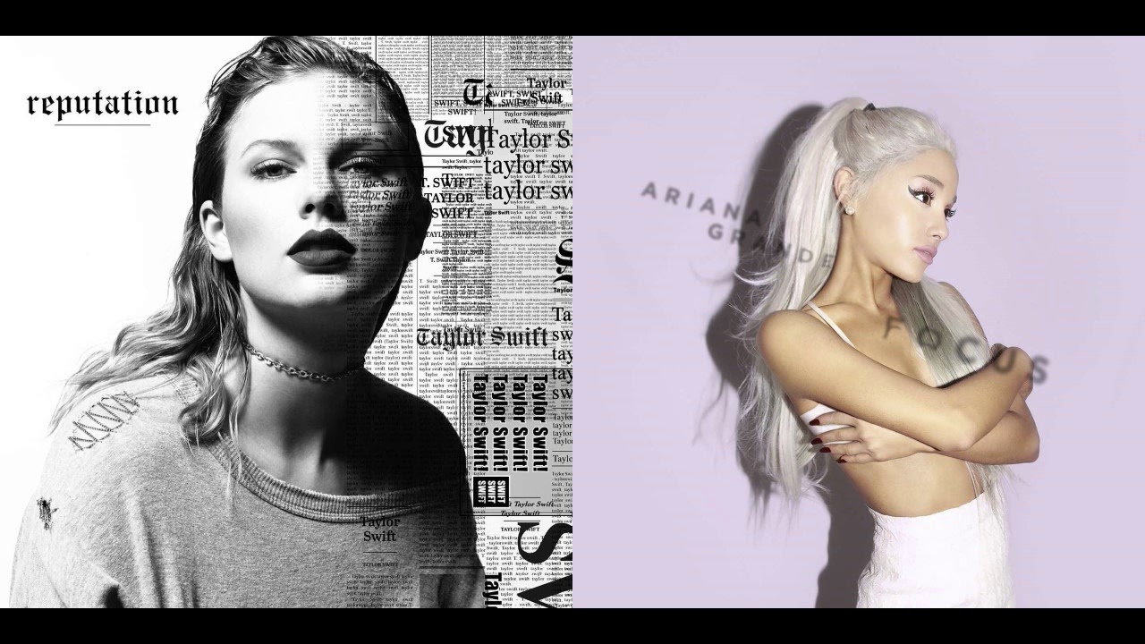Look What You Made Me Focus - Taylor Swift vs. Ariana Grande (Mashup)