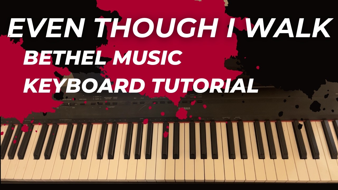 Even Though I Walk Keyboard Tutorial - Bethel Worship