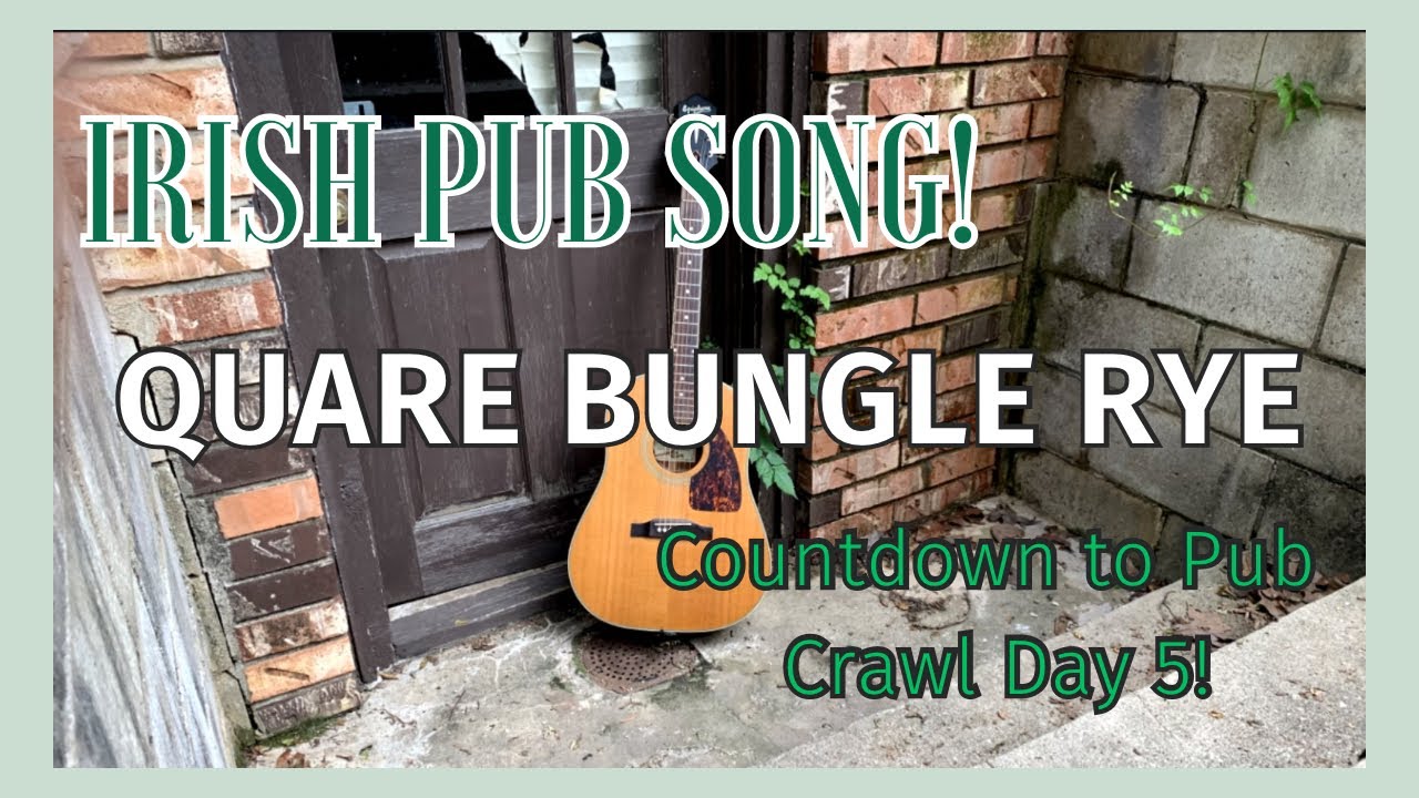 Live and Unplugged! Countdown To Pub Crawl Day 5–Quare Bungle Rye.