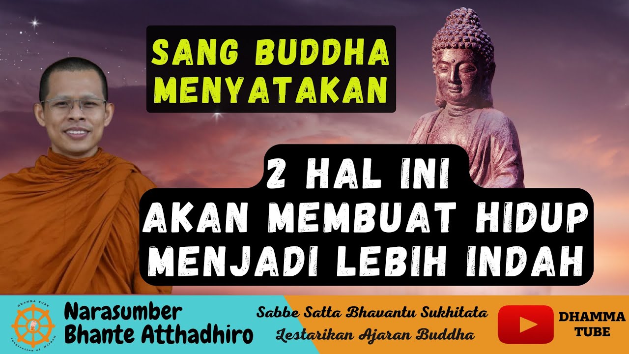 SANG BUDDHA MENYATAKAN DUA HAL INI AKAN MEMBUAT HIDUP LEBIH INDAH || BHANTE ATTHADHIRO ||