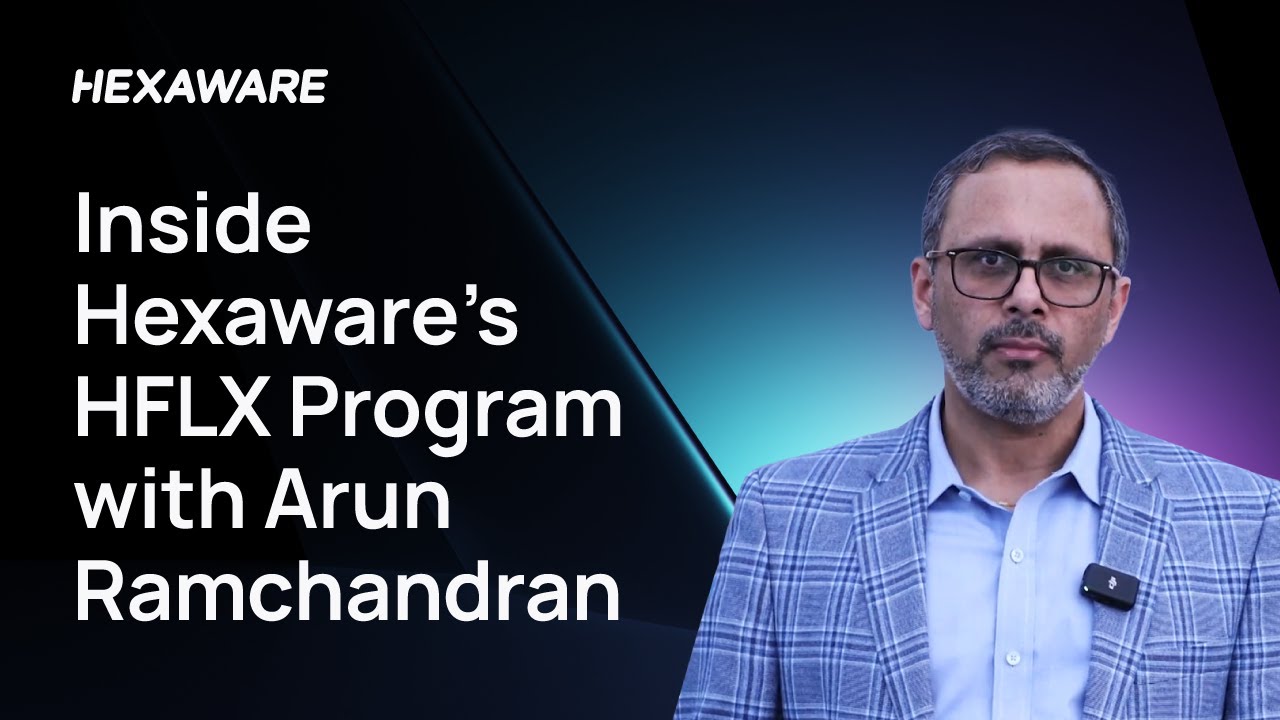 Empowering Future Leaders: Inside Hexaware&rsquo;s HFLX Program with Arun Ramchandran