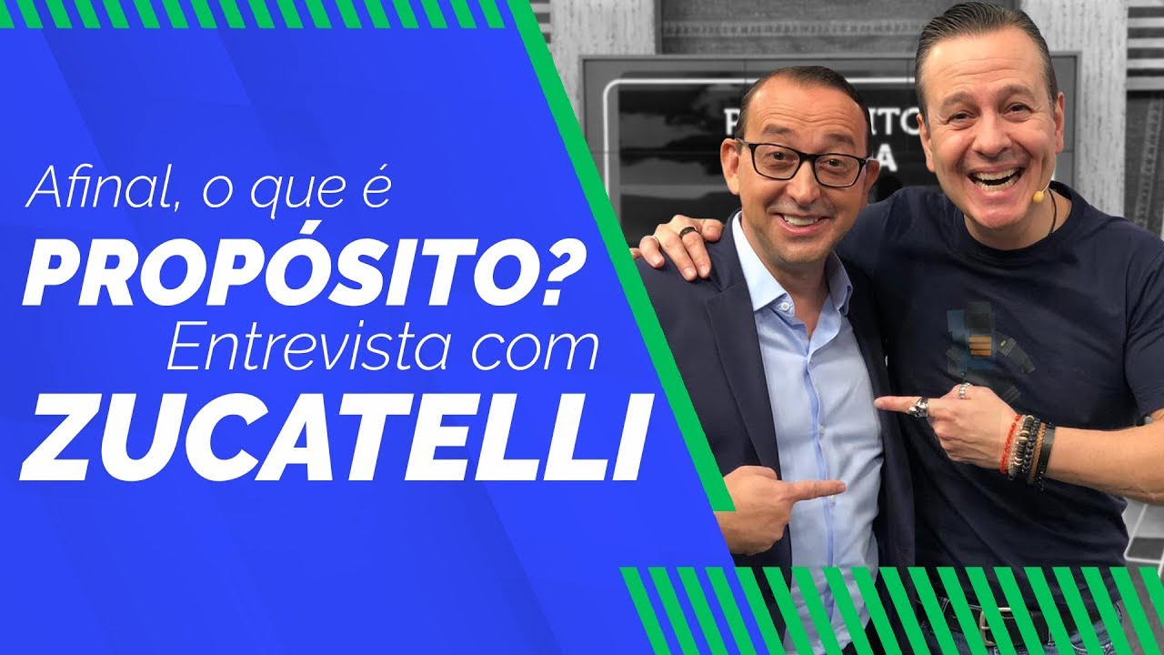 COMO DESCOBRIR SEU PROPÓSITO DE VIDA? ENTREVISTA COM ZUCATELLI
