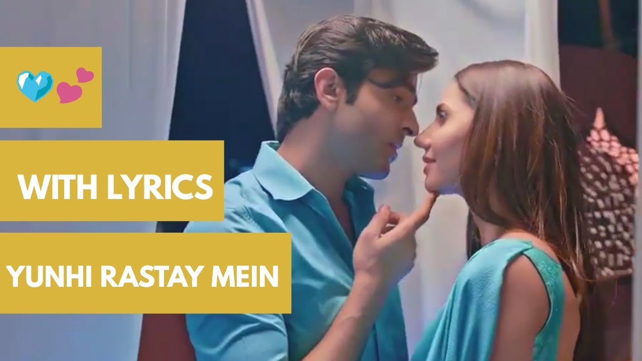 Yunhi Rastay Mein with LYRICS | urdu / hindi  |SAAT DIN MOHABAT INN| Mahira khan & Sheheryar Munawar