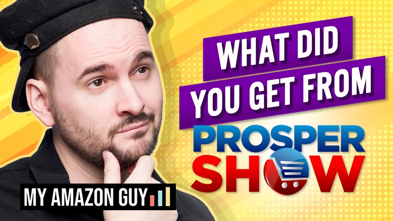 Prosper Show Walkthrough: What did You Miss? Amazon FBA Conference 2022