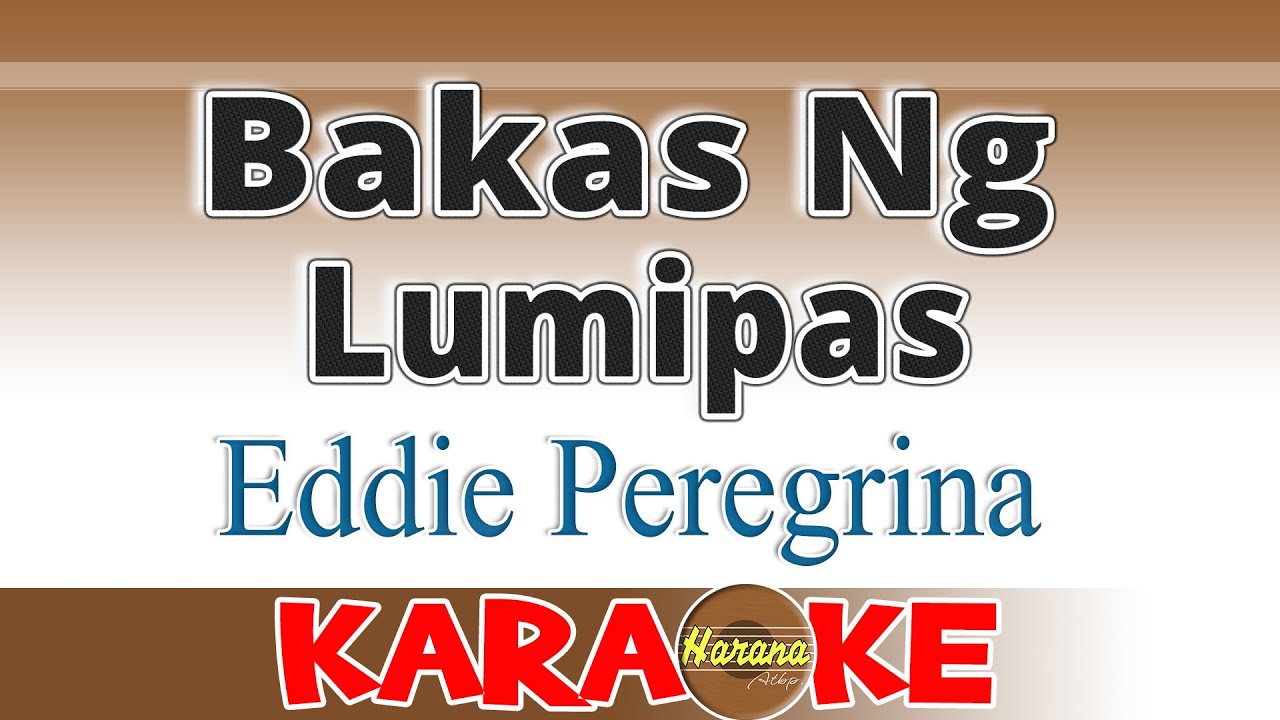 Bakas Ng Lumipas - Eddie Peregrina KARAOKE