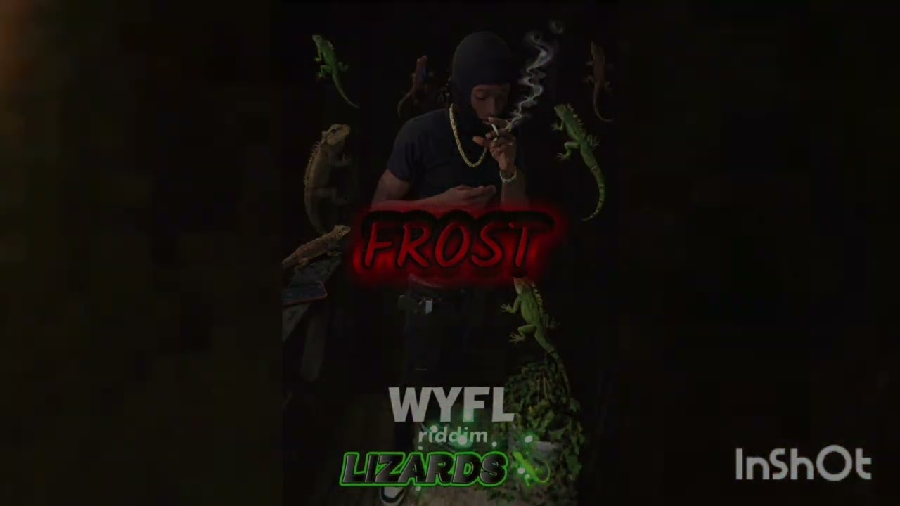 DJ MAC CRASHDUMMY WYFL RIDDIM CALL IT LIZARDS 🦎 (FROST)