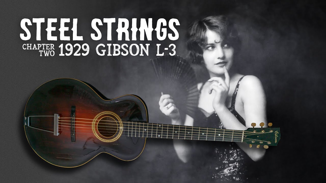 Steel Strings, Chapter Two: 1929 Gibson L-3