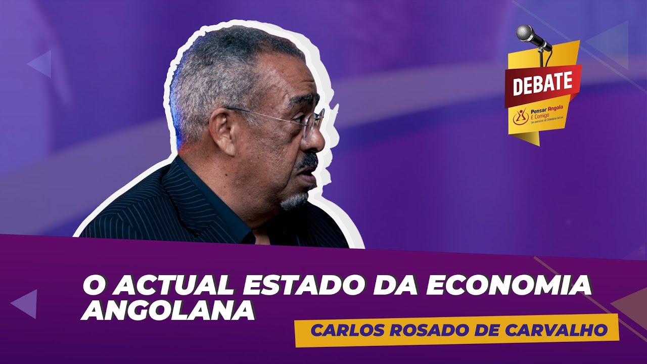 O actual estado da economia Angolana - Carlos Rosado de Carvalho
