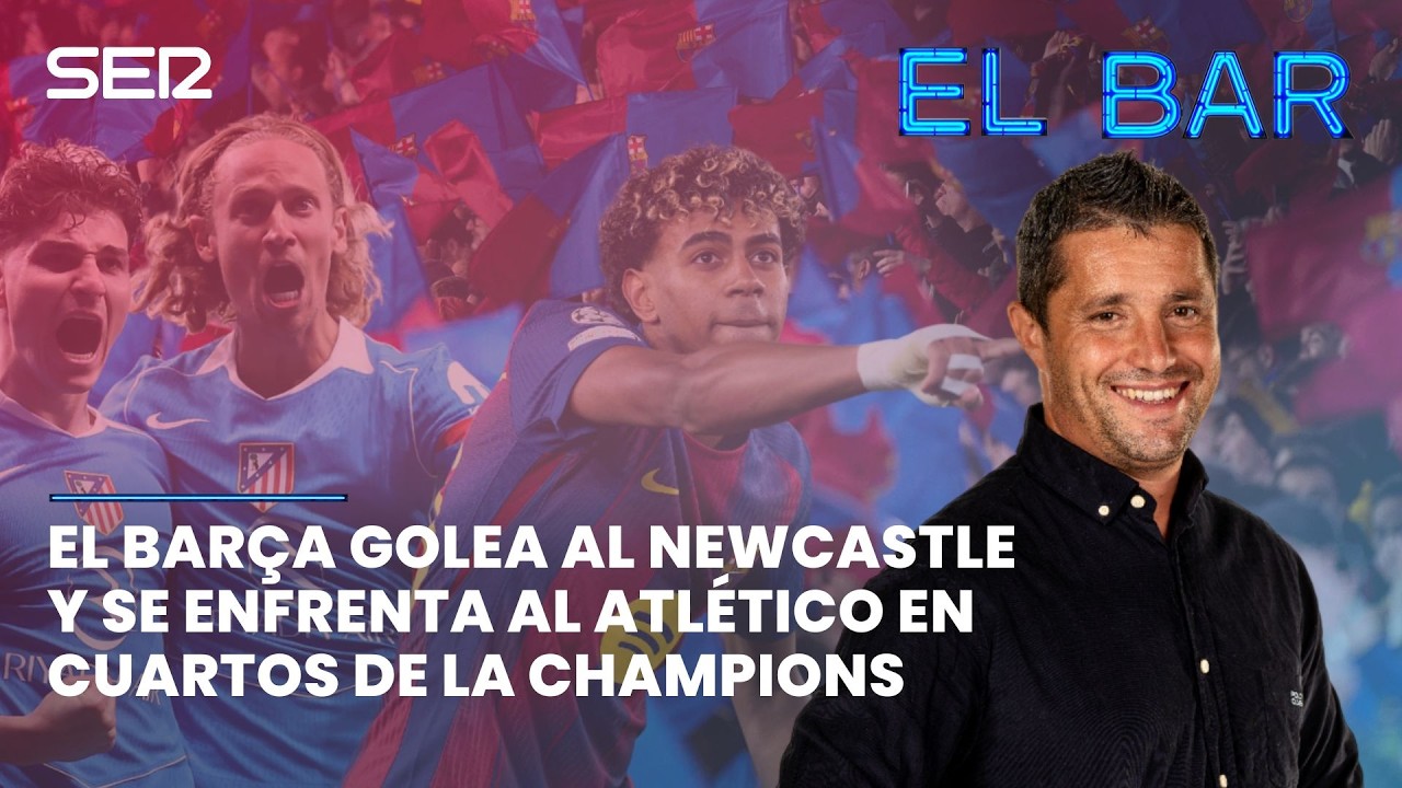 📺⚽️ EL BARÇA GOLEA AL NEWCASTLE Y SE ENFRENTARÁ AL ATLETI EN CUARTOS | EL BAR 211