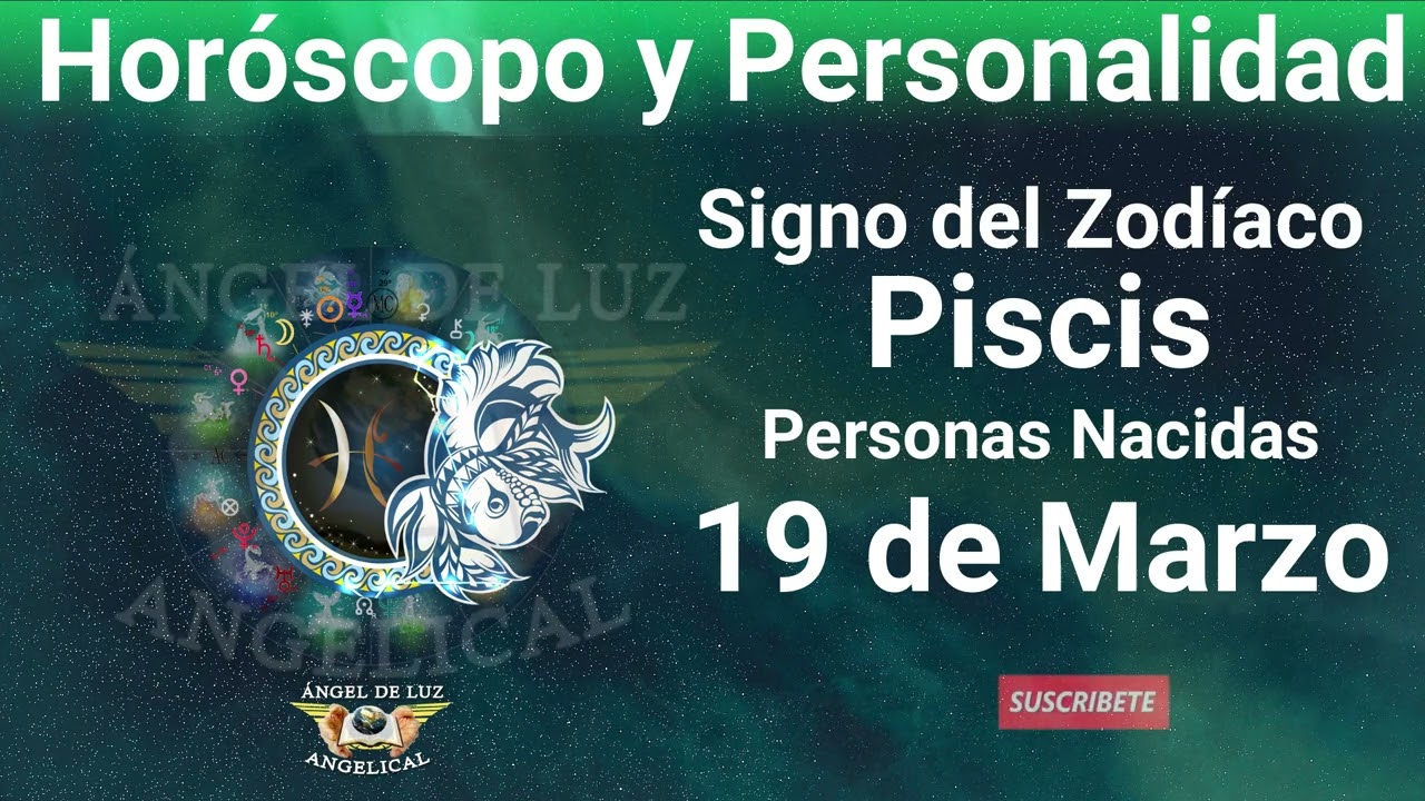19 de marzo 🔴 Signo del Zod&iacute;aco - Hor&oacute;scopo y Personalidad🔴PISCIS