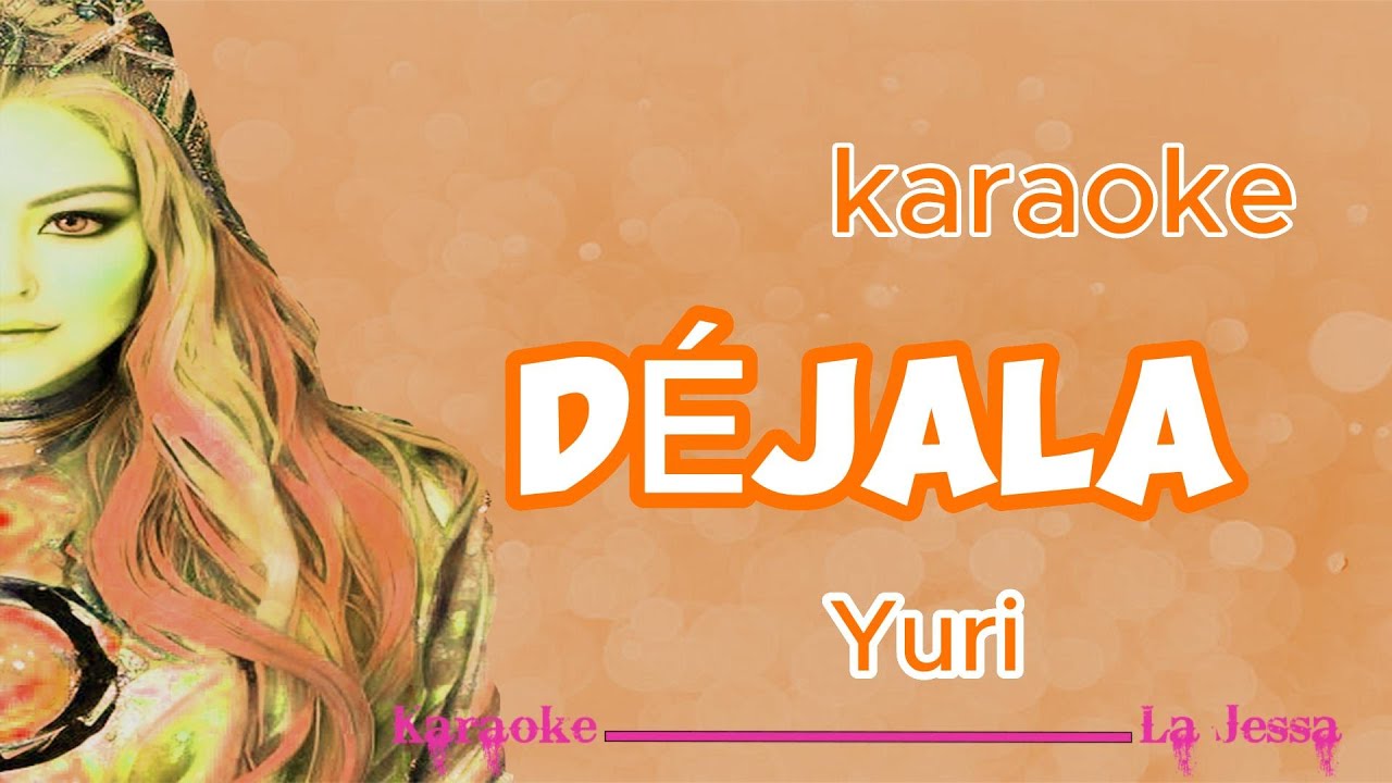 DEJALA YURI KARAOKE