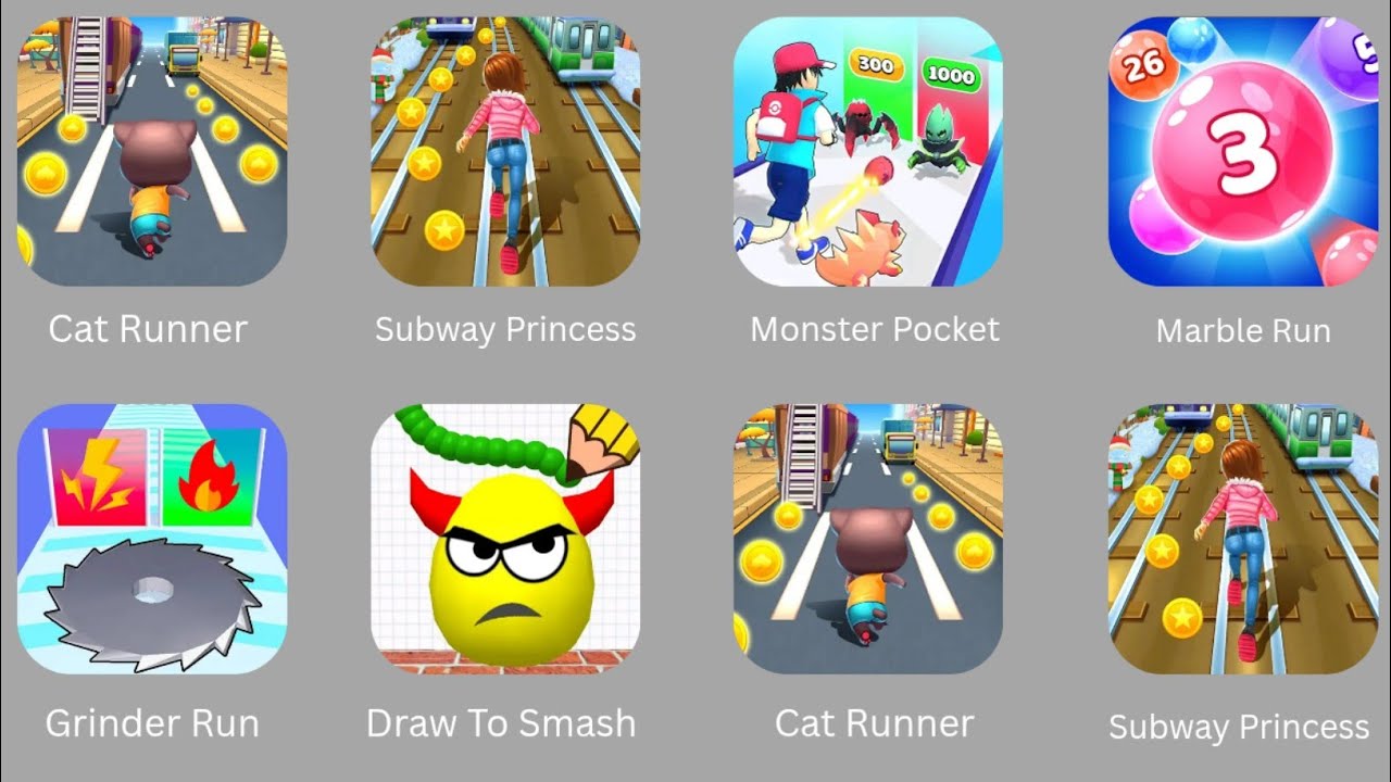 Draw To Smash, Cat Runner, Subway Princess Runner, Marble Run, Grinder Run, Monster Pocket....
