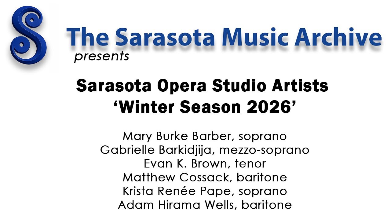 Sarasota Music Archive Presents: Sarasota Opera: Highlights by Sarasota Opera's Finest Singers