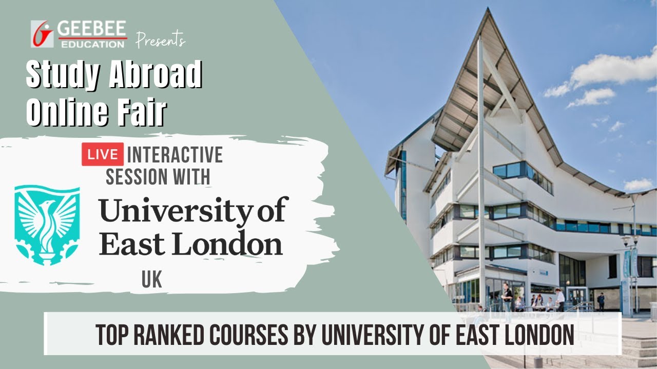Top Ranked Courses By University Of East London | GeeBee Education's Study Abroad Online Fair