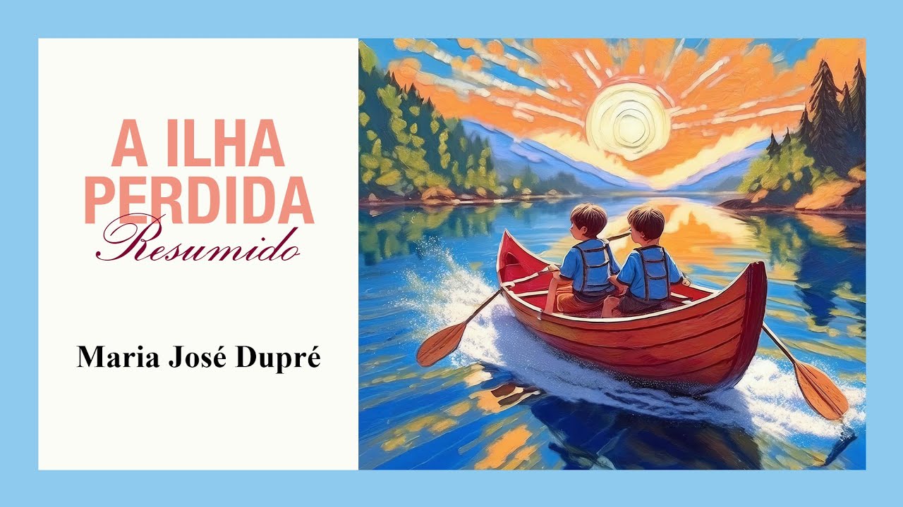 Resumo A Ilha Perdida - Maria José Dupré | Audioresumos de Livros