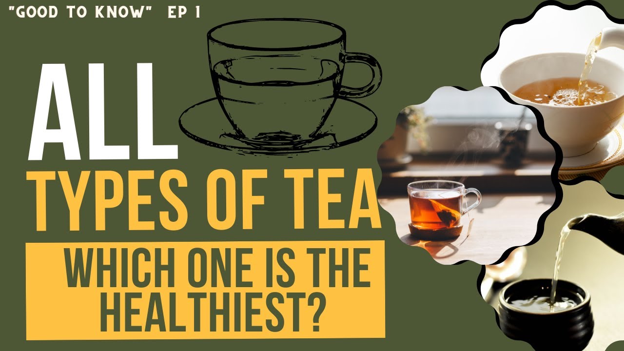 All Types of Tea: Which One is the Healthiest?
