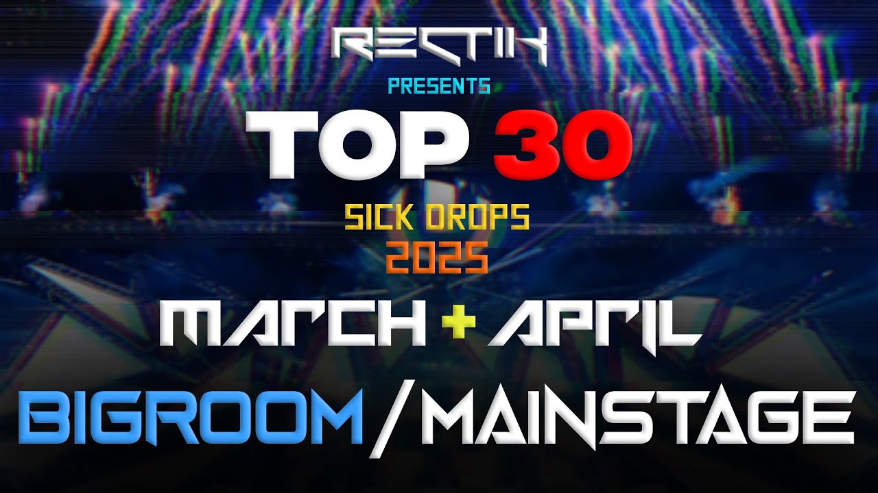 Sick Drops 🔥 March & April 2025 | Big Room / Mainstage | Top 30 | Rectik
