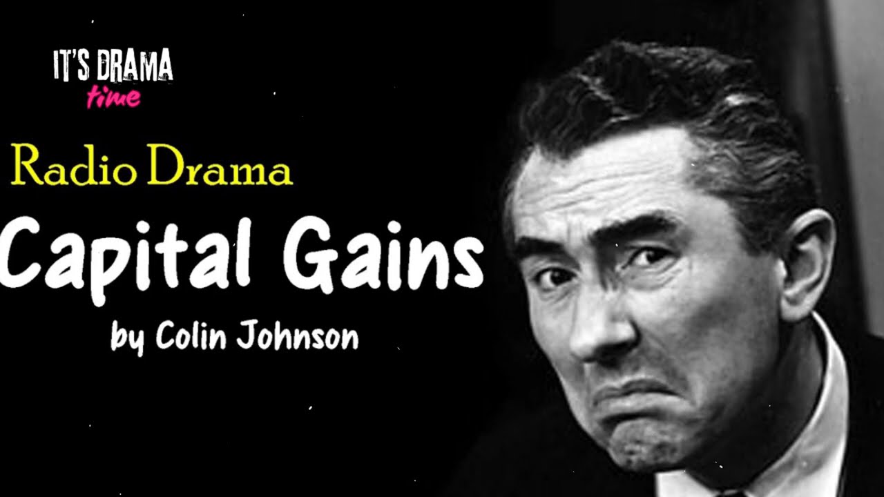 Capital Gains by Colin Johnson - Drama Time with BBC