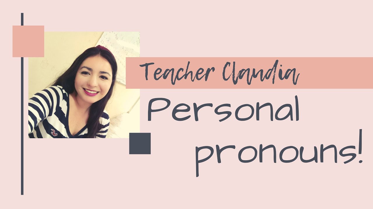 Pronombres Personales - Personal Pronouns