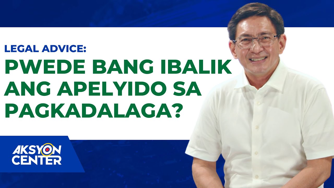 PWEDE BANG IBALIK ANG APELYIDO SA PAGKADALAGA?