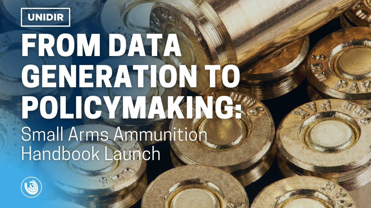 From Data Generation to Policymaking: Small Arms Ammunition Handbook Launch | 7 December 2020