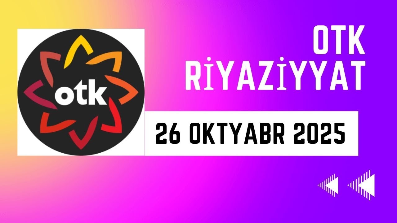 OTK / 26 oktyabr 2025 / Riyaziyyat 11-ci sinif 2-ci qrup (blok)
