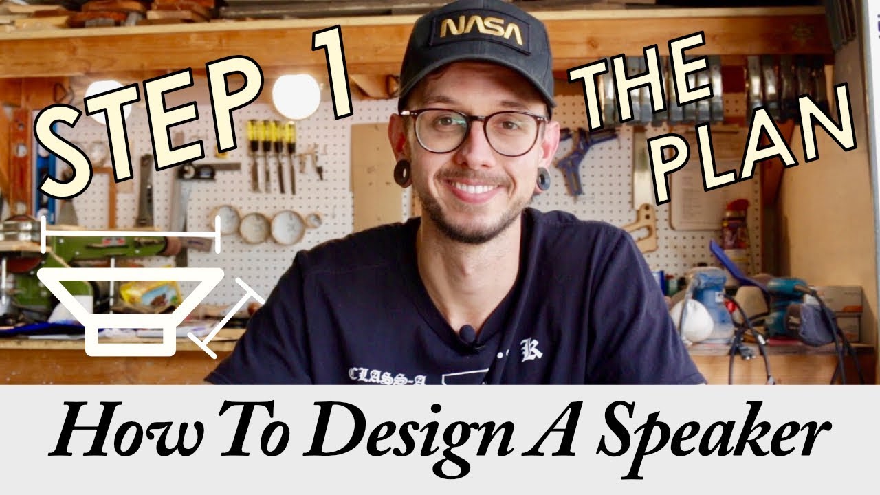 How To Design Your Own Speakers In 6 Steps || Step 1 - The Plan