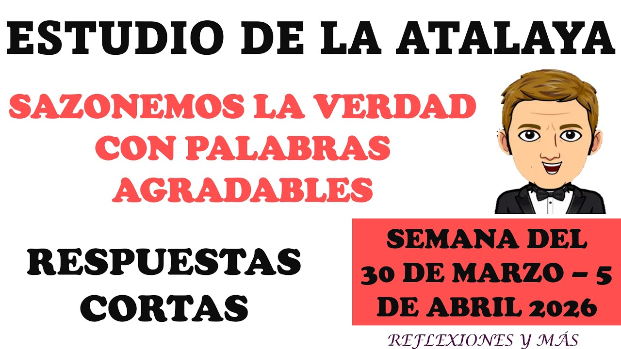 ESTUDIO DE LA ATALAYA (RESPUESTAS) SEMANA DEL  30 DE MARZO &ndash; 5 DE ABRIL 2026  | SAZONEMOS LA...