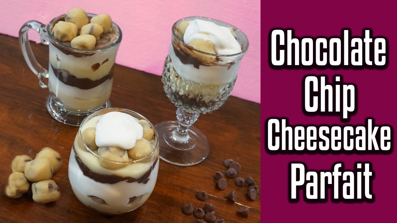 How to Make Chocolate Chip Cheesecake Parfait with Edible Cookie Dough | The Sweet Spot