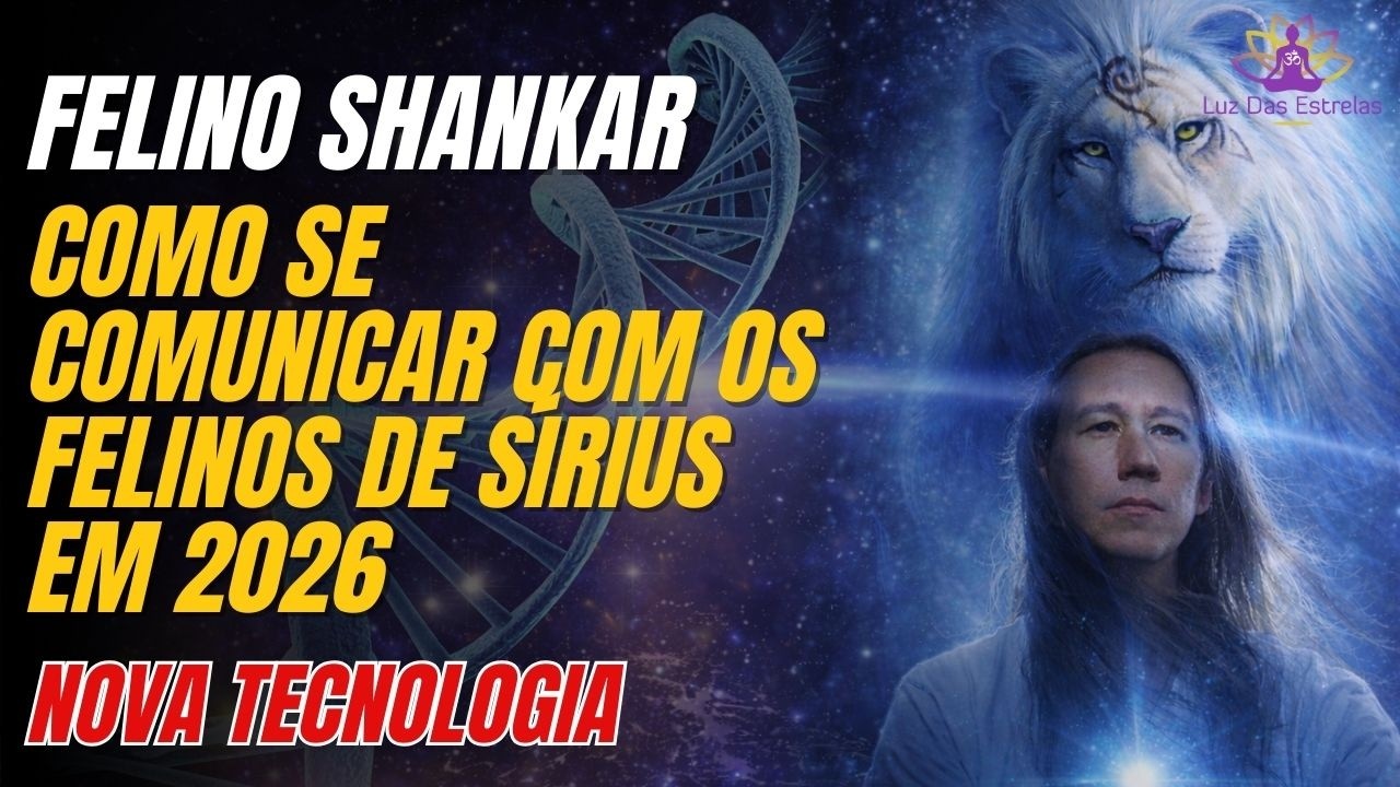 FELINO SHANKAR:  Como se Comunicar com os Felinos  de Sírius em 2026