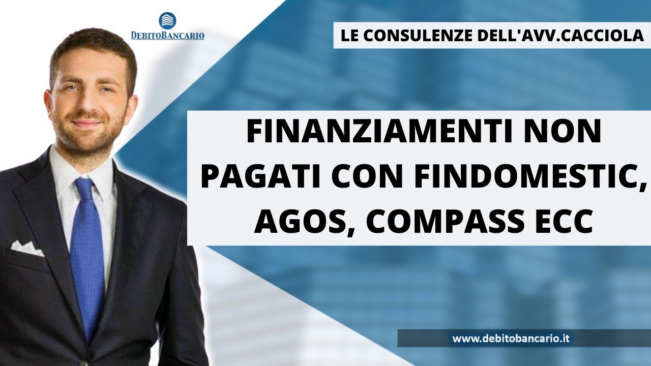 COSA SUCCEDE SE NON PAGO UN FINANZIAMENTO CON FINDOMESTIC, AGOS, COMPASS ecc...