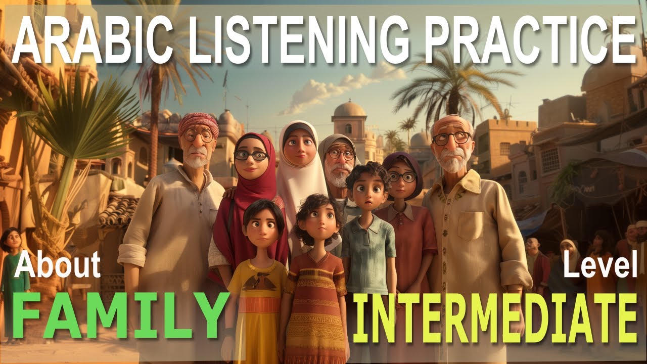 Arabic Listening Practice 🐪 -  Family 🤱🏻👨🏻👶🏻👵🏻👴🏻: 50 Sentences - Intermediate Level
