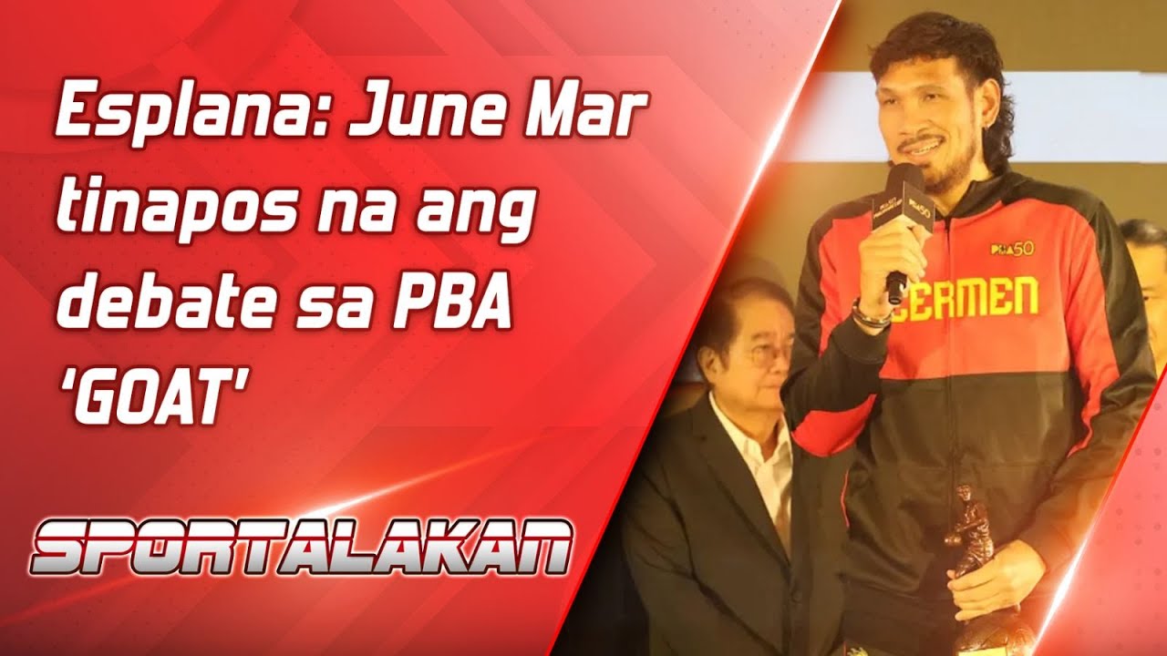 Esplana: June Mar tinapos na ang debate sa PBA &lsquo;GOAT&rsquo; | SPORTALAKAN QUICKIE