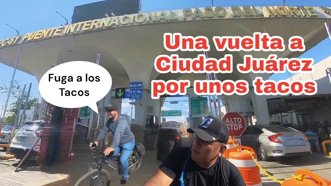 Fuimos a los Tacos a Ciudad Juárez- nos metimos por el carril de carros