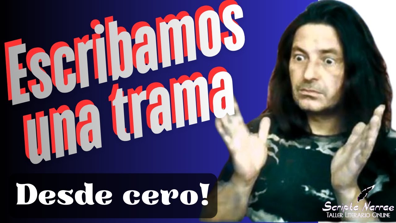 Escribamos una trama desde cero! 