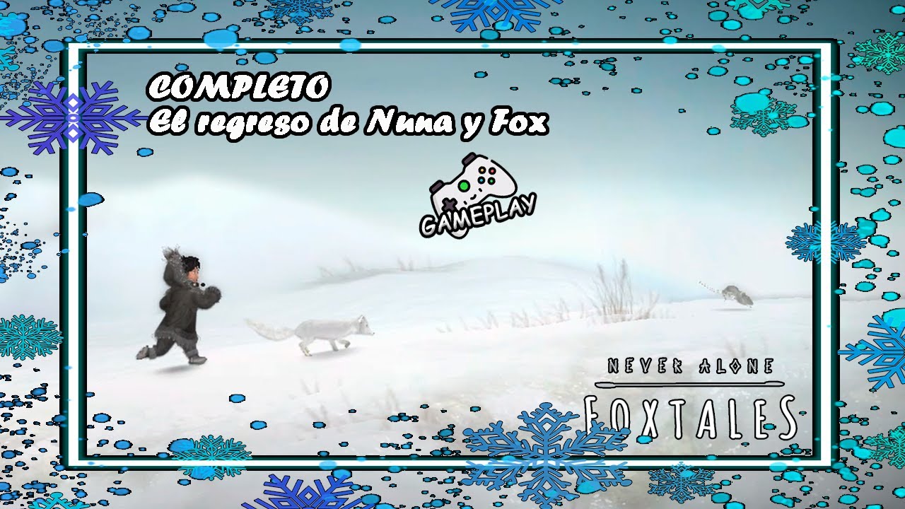 El regreso de Nuna y Fox – Never Alone: Foxtales – Completo – Gameplay en Español