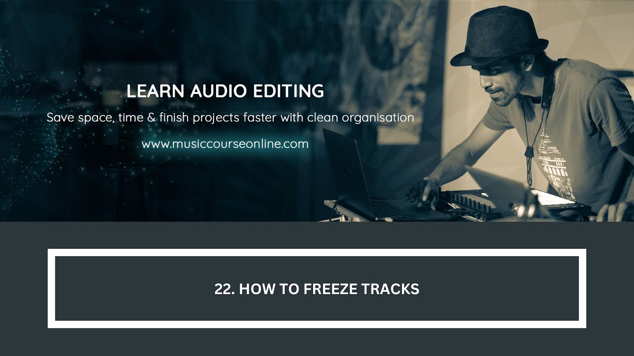 22. How To Freeze Tracks (Learn on Ableton, Logic Pro X or Any Pro DAW)