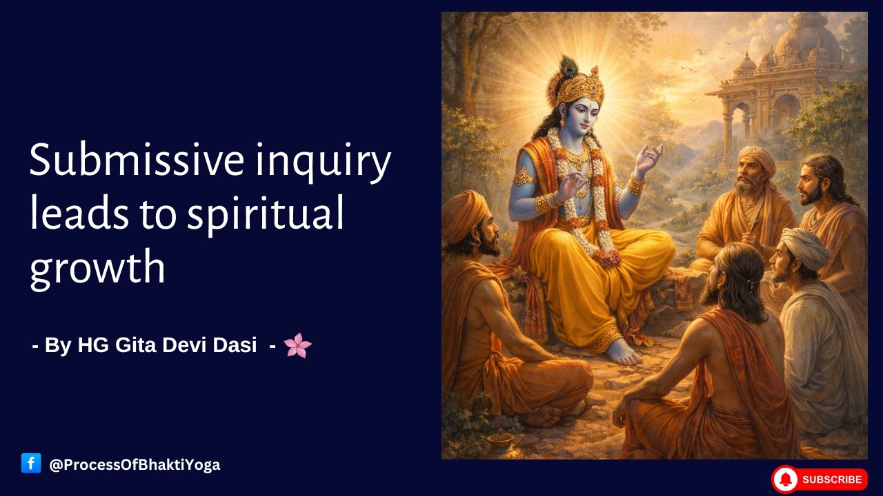Submissive inquiry leads to spiritual growth!