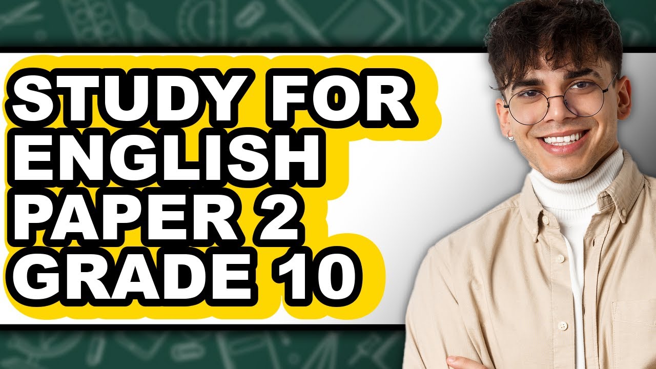 How to Study for English Paper 2 Grade 10 (Easy Method)