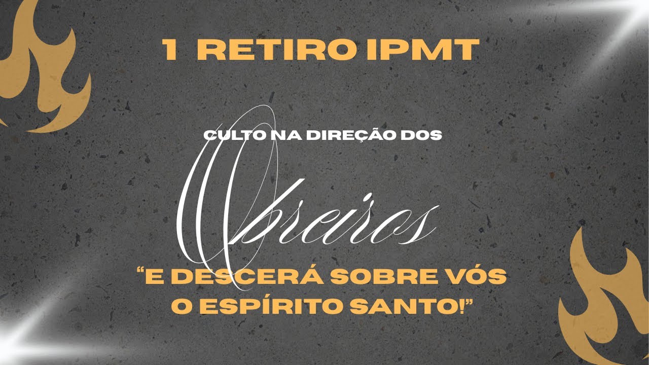 Culto na direção dos obreiros - 1º Retiro IPMT. “E descerá sobre vós o Espírito Santo.” Parte 2