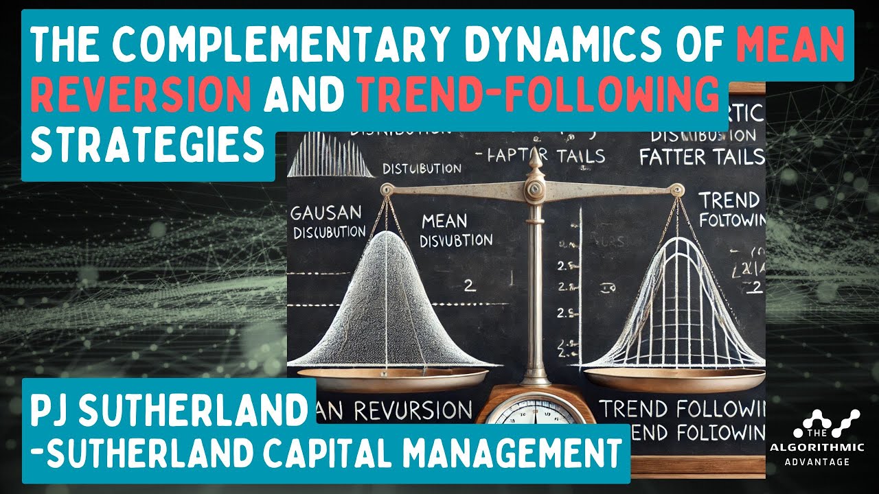 031 - PJ Sutherland - The Complementary Dynamics of Mean Reversion and Trend-Following Strategies