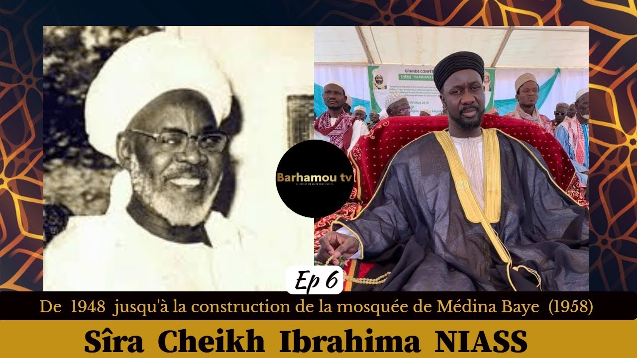 Sîra Cheikh Ibrahima NIASS / Ep 6  | Cheikh Ahmed NIASS