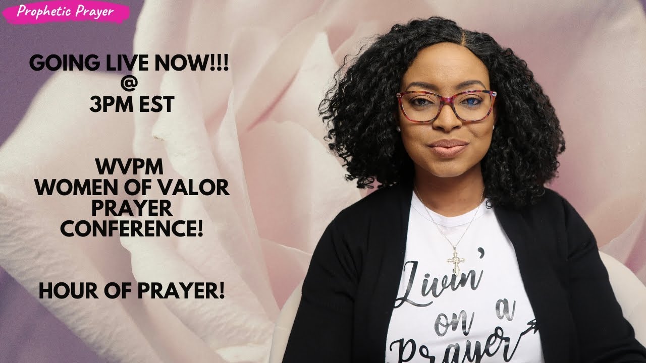 Live | WVPM | Women of Valor Prayer Conference
