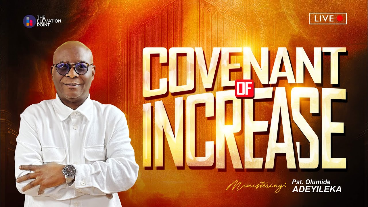 Covenant Of Increase - Sunday Service - Pst. Olumide Adeyileka