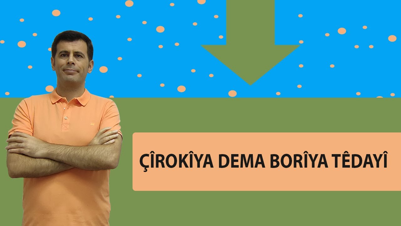 Çîrokîya dema borîya têdayî Ders 37 (dersên kurdî, rêzimana kurmancî, kürtçe dersleri, dilbilgisi)