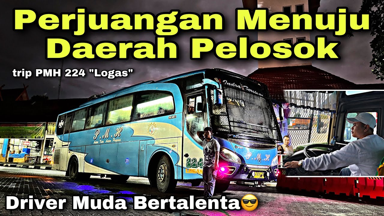 Perjuangan Menuju Daerah Pelosok ❗️ Driver Muda Bertalenta ❗️| trip PMH 224 “ Logas “