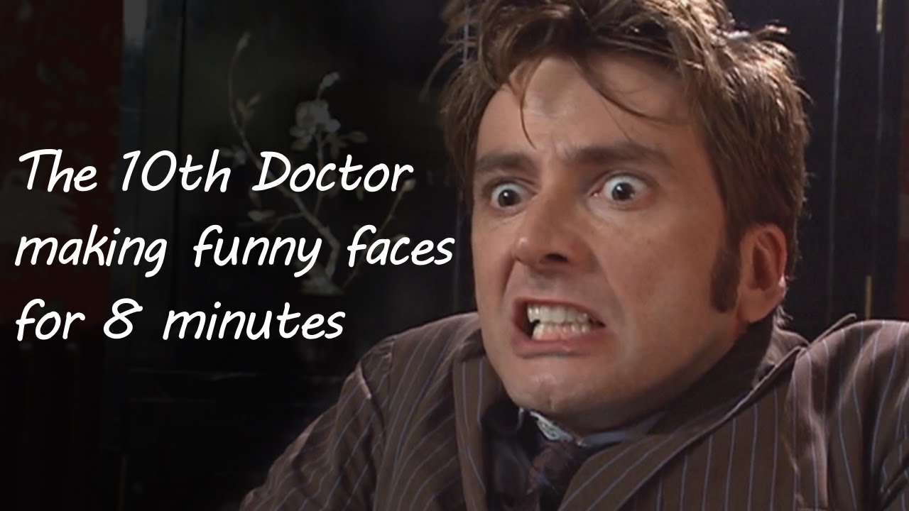 The 10th Doctor making funny faces for 8 minutes