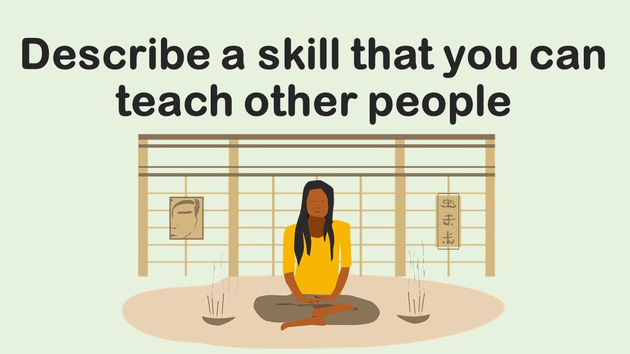 Describe a skill that you can teach other people January to April   2022 IELTS Speaking Cue Cards