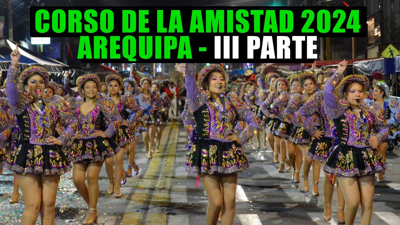 VIDEO COMPLETO: Arequipa: Corso de la Amistad 2024 (III PARTE)