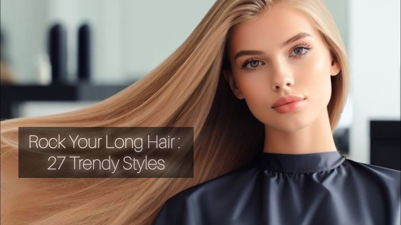 Rock Your Long Hair This Summer : 27 Trendy Styles